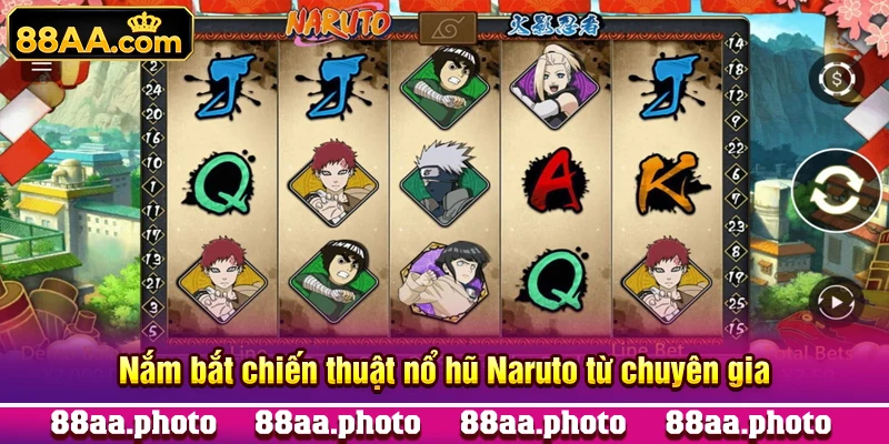 Nắm bắt chiến thuật nổ hũ Naruto từ chuyên gia