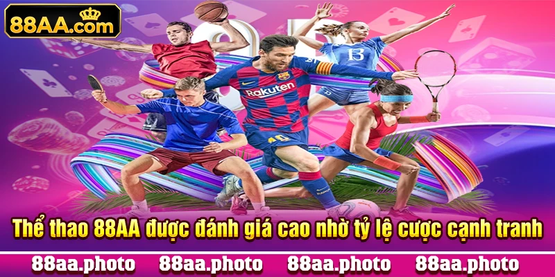 Thể thao 88AA được đánh giá cao nhờ tỷ lệ cược cạnh tranh